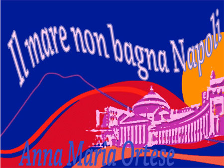 Andar per libri: Il mare non bagna Napoli di Anna Maria Ortese - Z3xmi